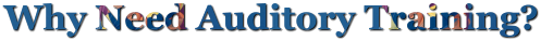 Why Need Auditory Training?