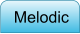 Melodic